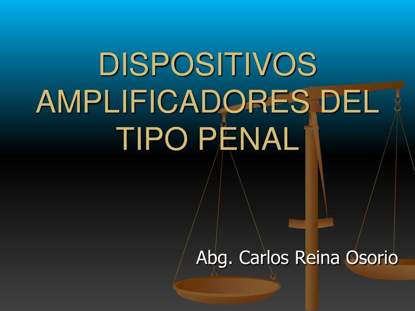 DISPOSITIVOS AMPLIFICADORES DEL TIPO PENAL | Carlos Reina Osorio | uDocz