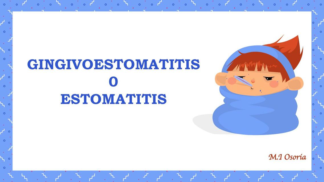 Gingivoestomatitis - Estomatitis "Pediátrica".