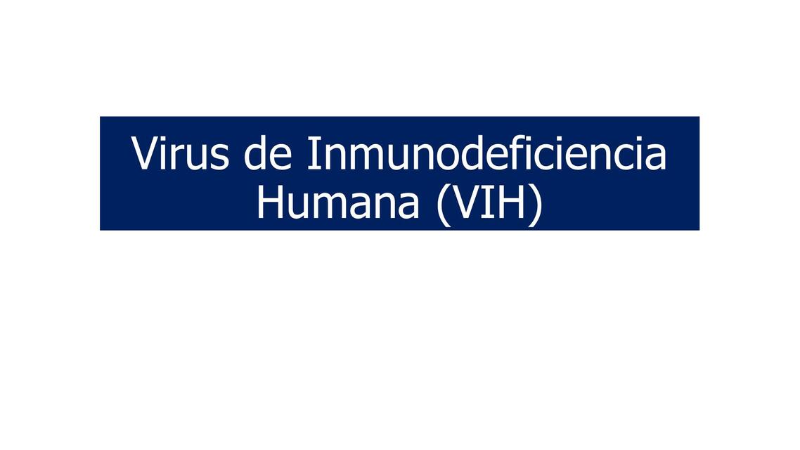 Virus de Inmunodeficiencia Humana VIH