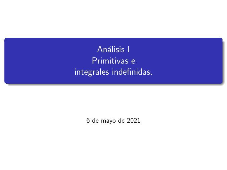 Analisis I primitivas e integrales indefinidas