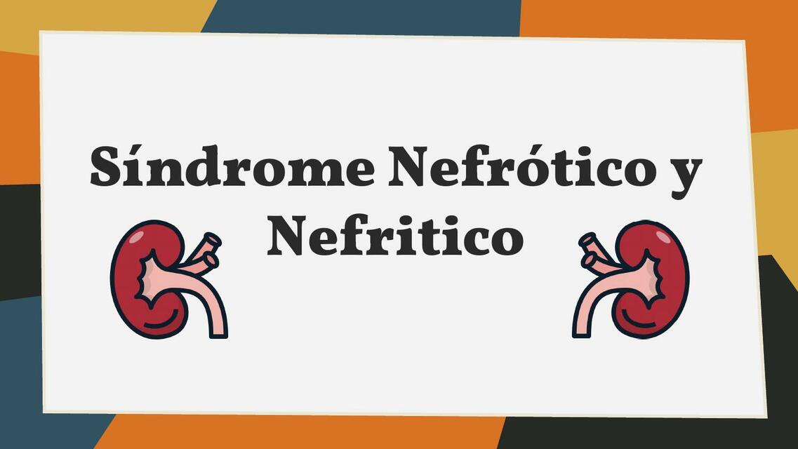 Síndrome Nefrótico y Nefrítico 