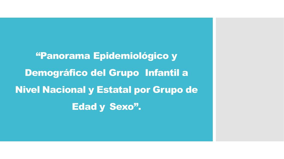 Panorama Epidemiológico y Demográfico del Grupo Infantil