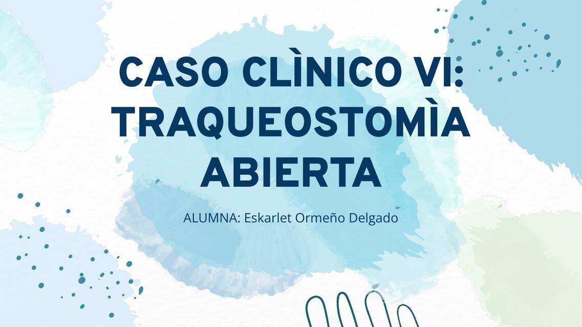 Caso clínico VI: Traqueostomía abierta