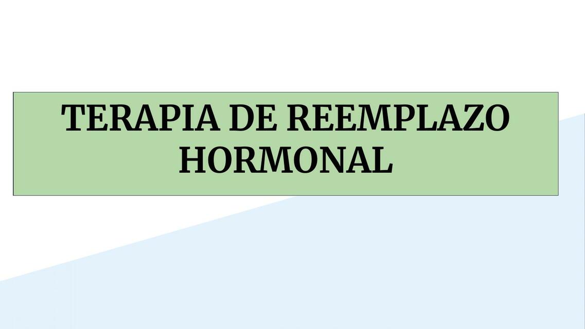 TERAPIA DE REEMPLAZO HORMONAL 