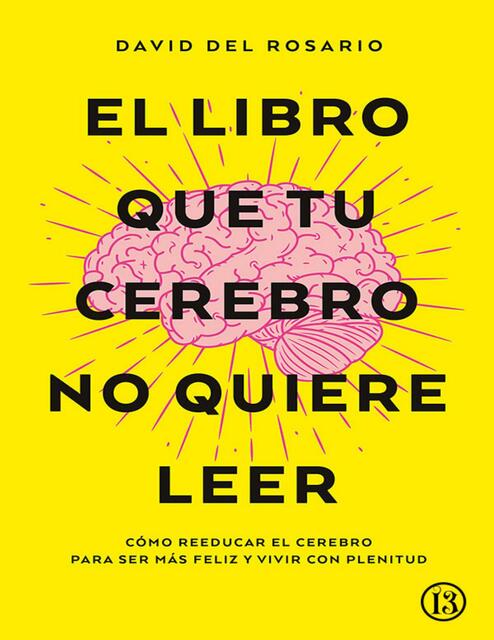 El libro que tu cerebro no quiere leer - David del R