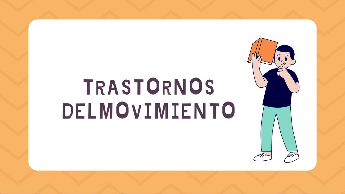 Trastornos del movimiento.