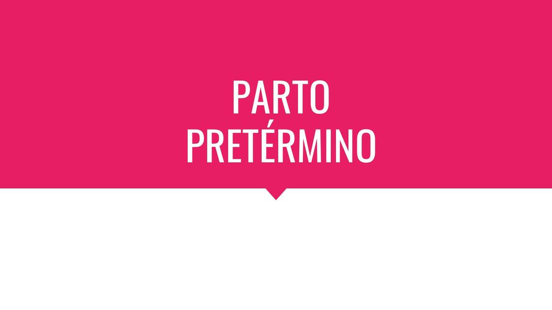 PARTO PRETÉRMINO