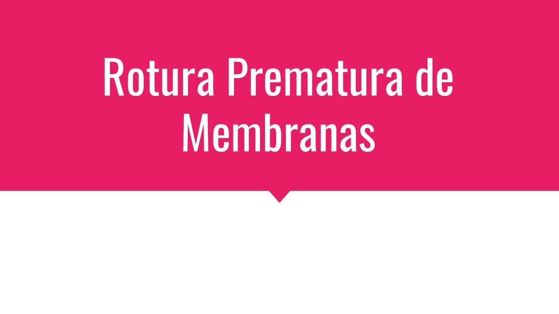 Rotura Prematura de Membrana y Corioamnionitis