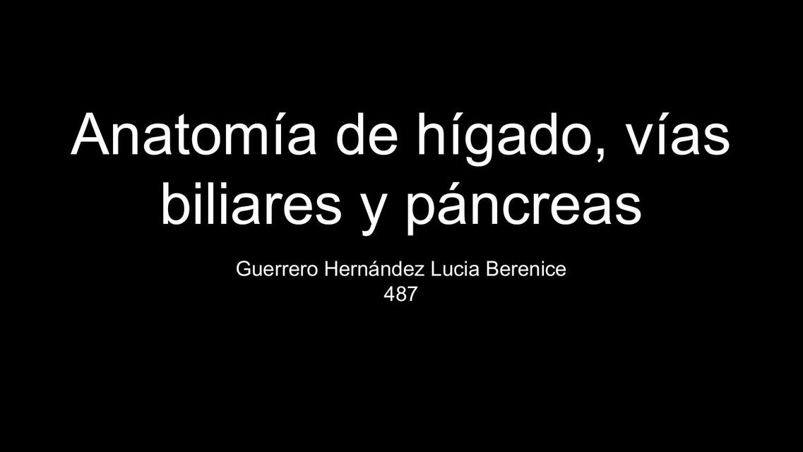 Anatomía de hígado vías biliares y páncreas