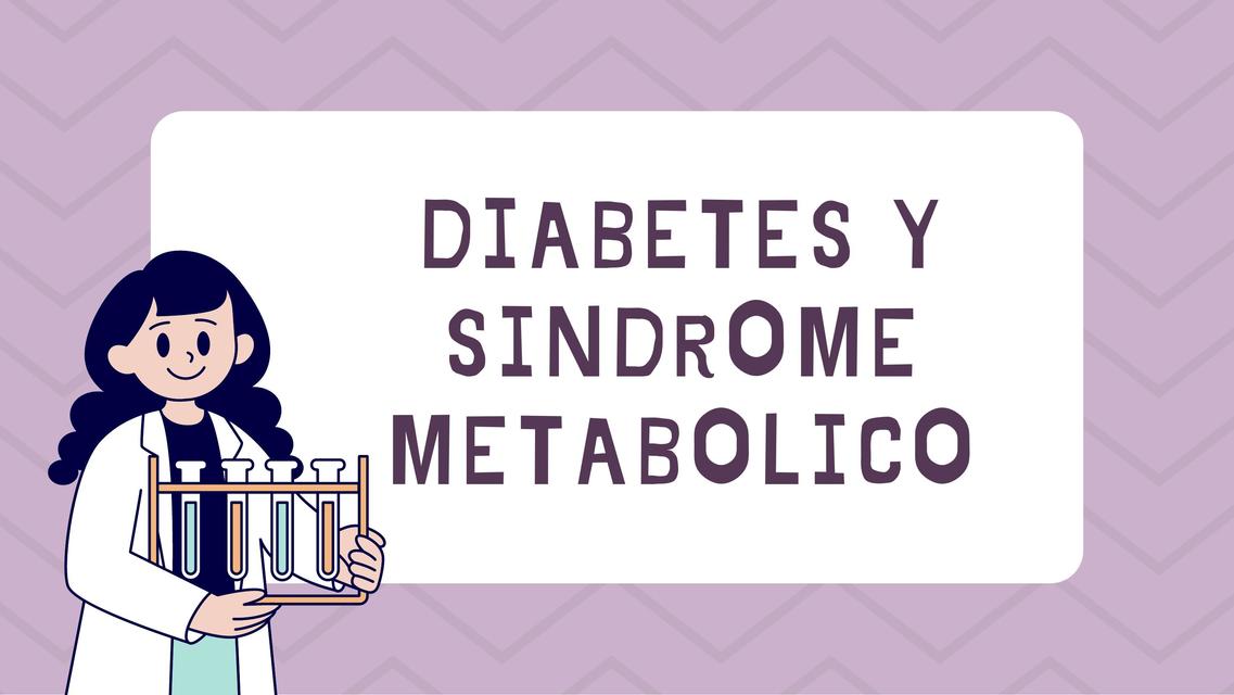 Diabetes  (I, II, Gestacional ) Y Síndrome Metabólico 