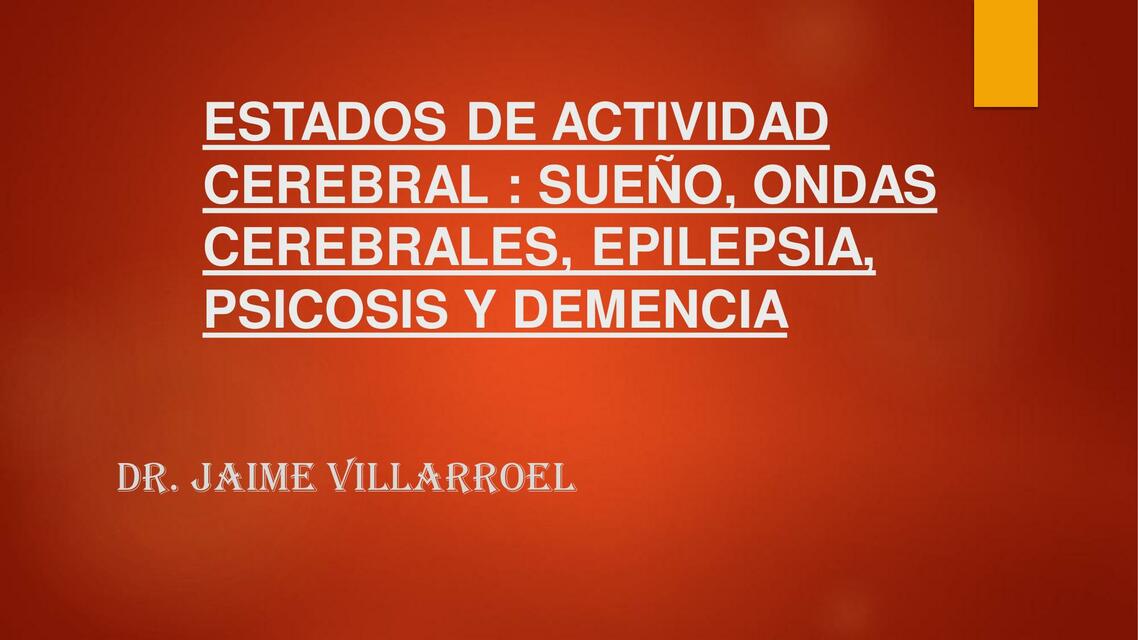 Estados de actividad cerebral: sueño, ondas cerebrales, epilepsia, psicosis y demencia