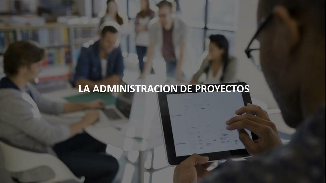 La administración de proyectos