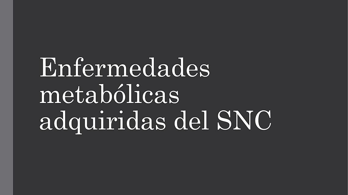 Enfermedades metabólicas adquiridas del snc