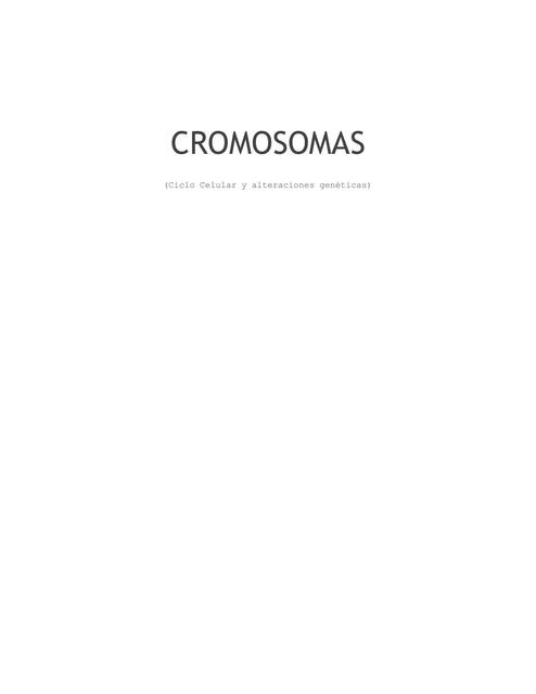 Cromosomas ciclo celular y alteraciones genéticas