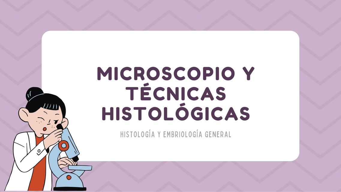 Microscopio y técnicas histólogicas