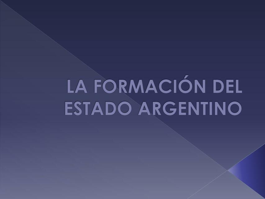 La Formación del Estado Argentino 