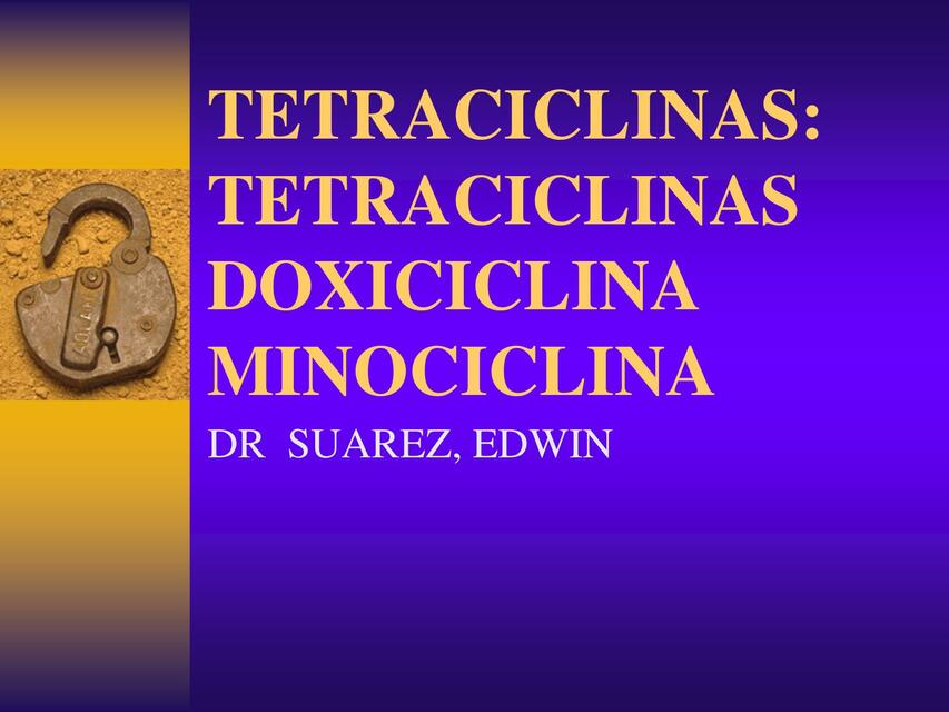 Tetraciclinas: Tetraciclinas- Doxiciclina- Minociclina 