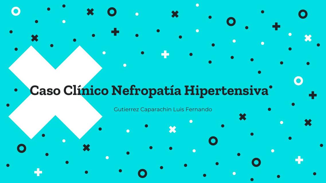 Caso Clínico Nefropatía Hipertensiva