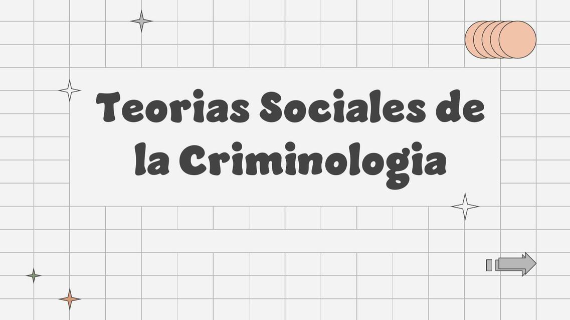 Teorías Sociales de la Criminología 