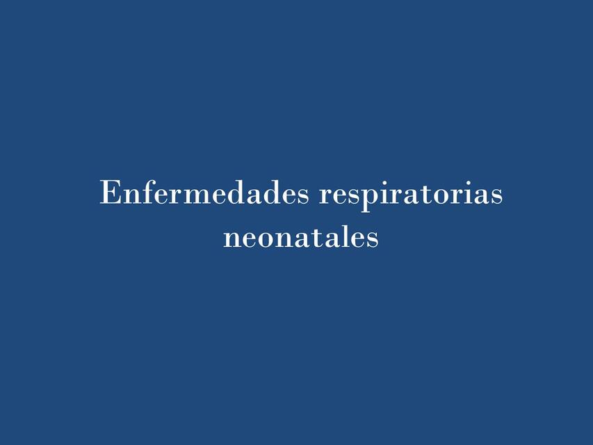 Enfermedades Respiratorias Neonatales