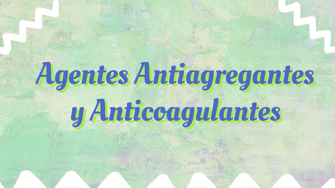 Agentes Antiagregantes y Anticoagulantes