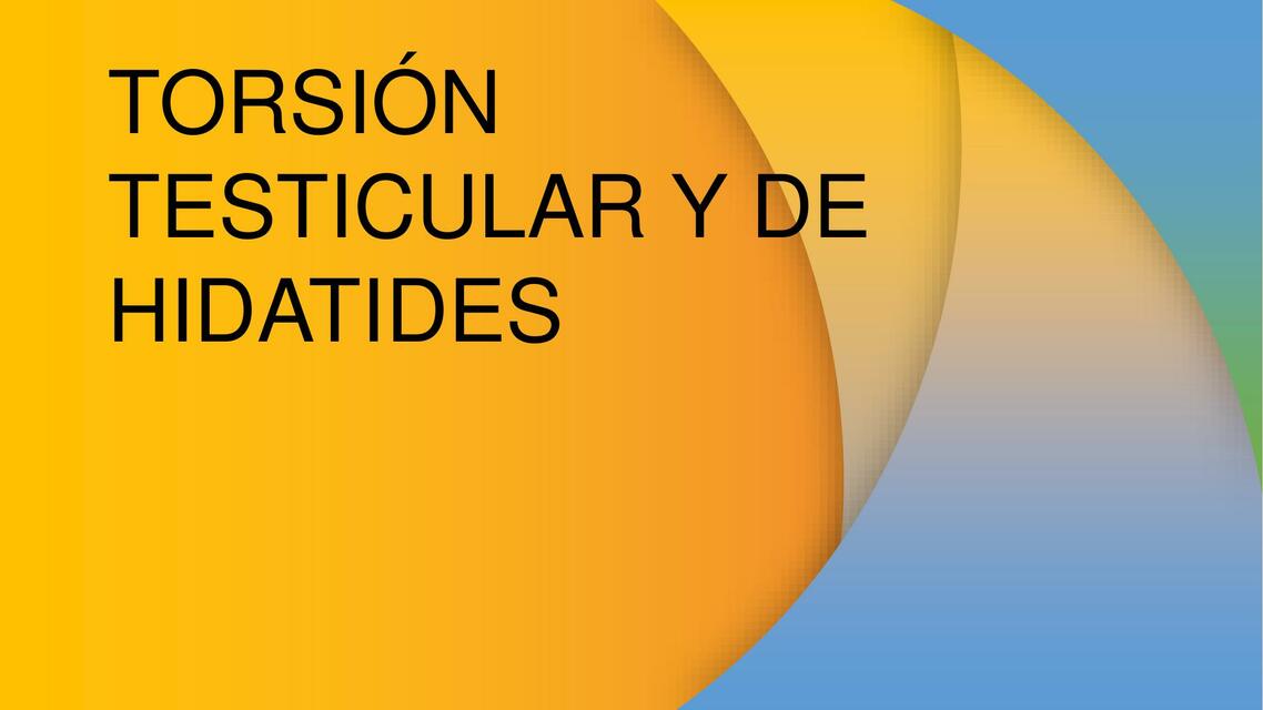 Torsión Testicular y de Hidatides