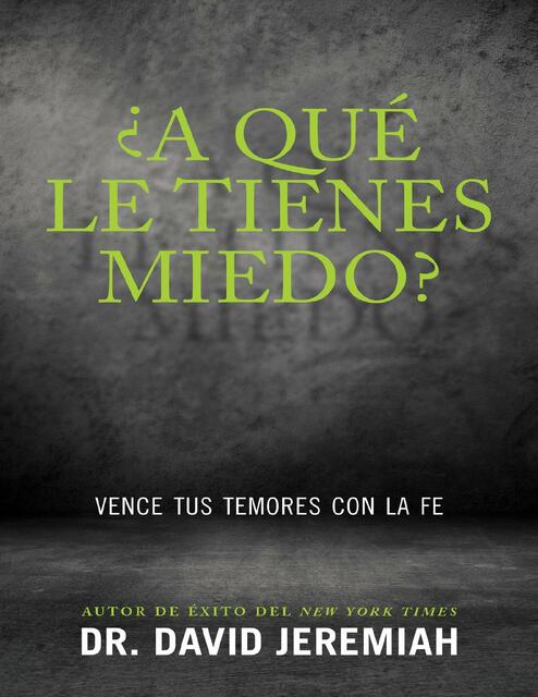 ¿A Qué Le Tienes Miedo? Vence Tus Temores con La Fe 