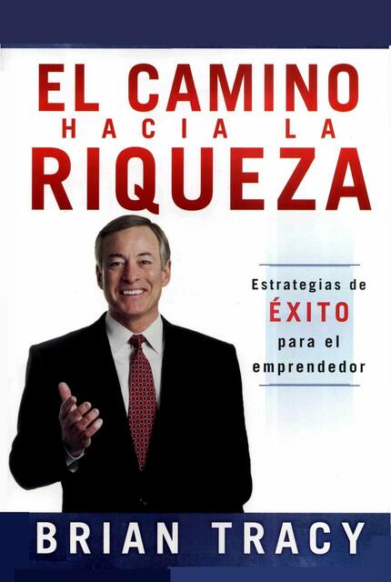 El Camino Hacia la Riqueza -Bryan Tracy