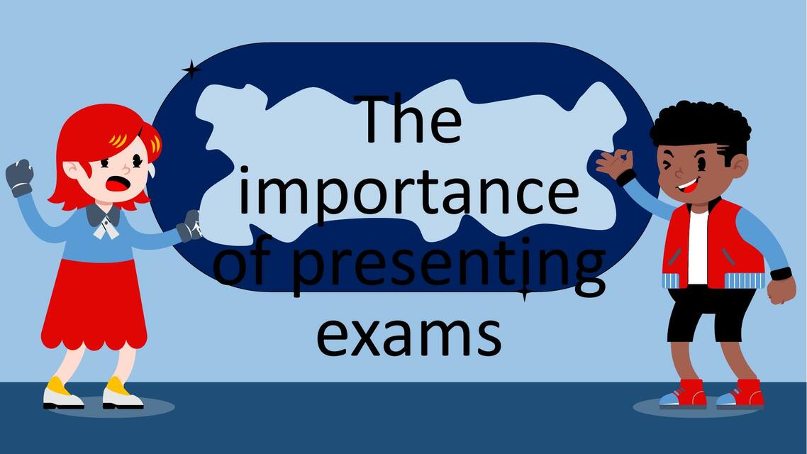 The Importance of Presenting Exams 