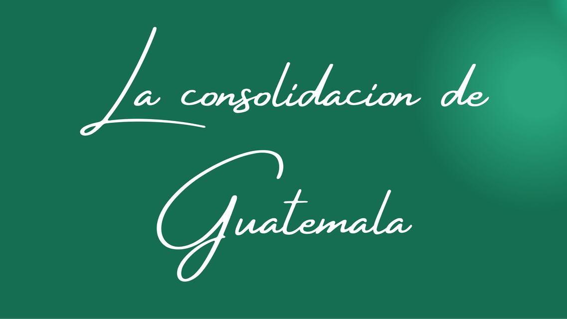 Consolidación de Guatemala y Honduras 