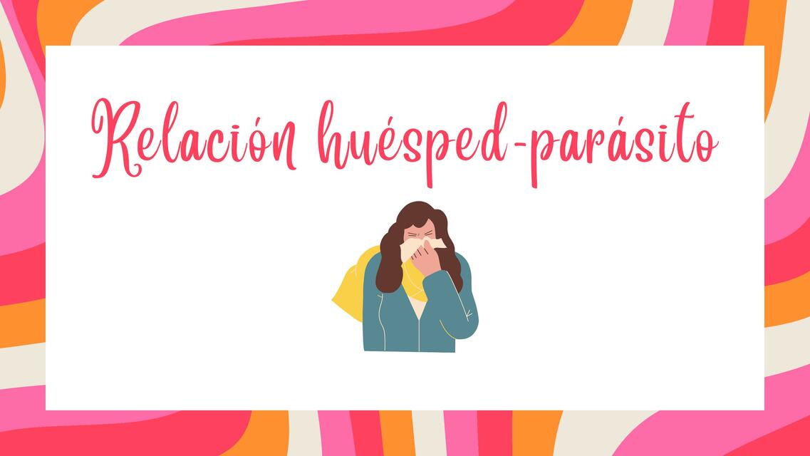 Relación Huésped- Parásito 