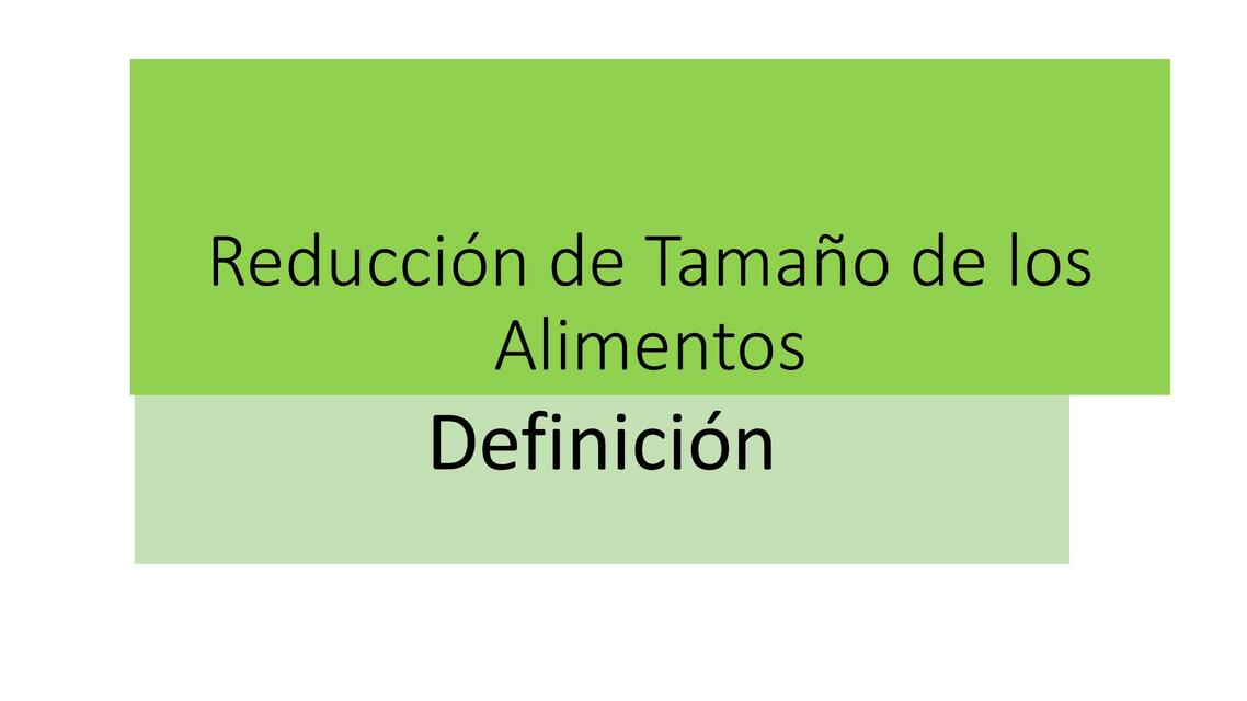 Reducción de Tamaño de los Alimentos 