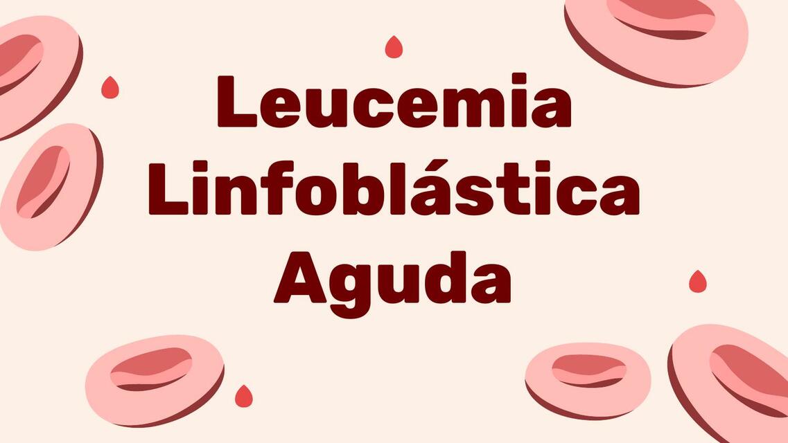 Leucemia  Linfoblástica  Aguda 