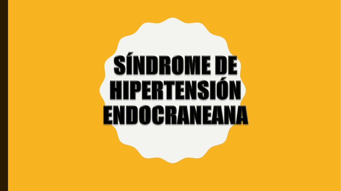 Síndrome de Hipertensión Endocraneana 