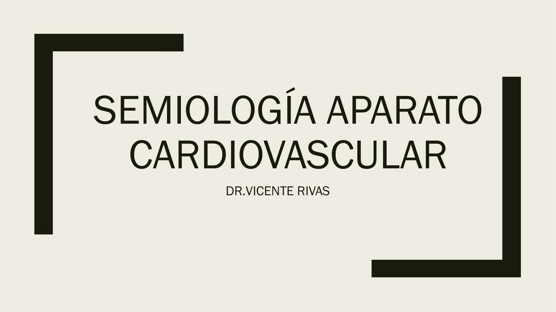 Semiología Aparato Cardiovascular 