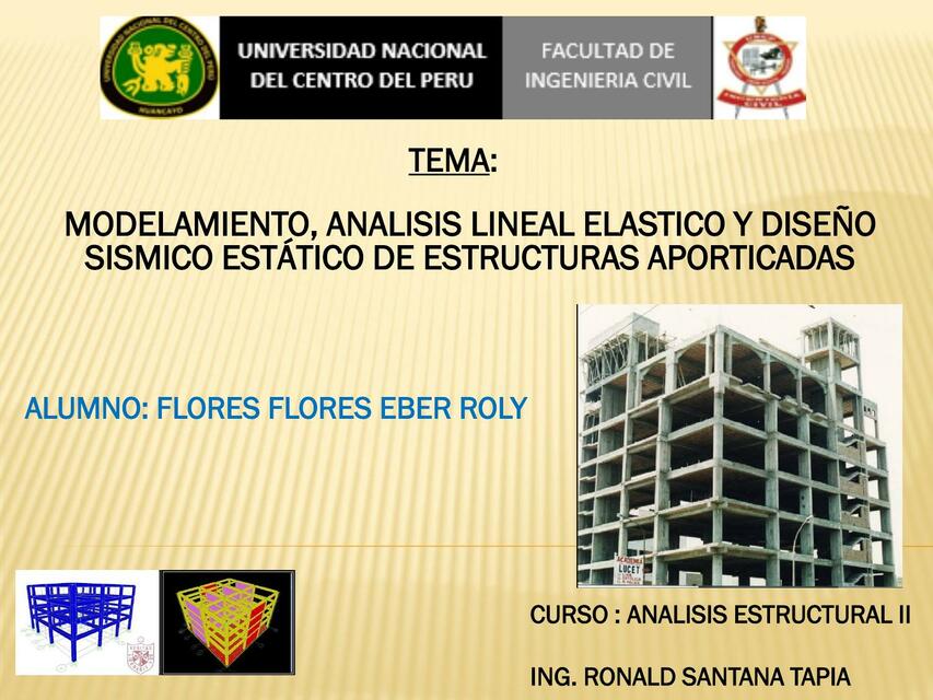 Modelamiento, Análisis Lineal Elástico y Diseño Sísmico Estático de Estructuras Aporticadas 