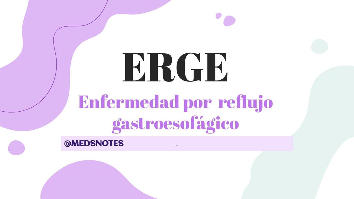 ERGE: Enfermedad por reﬂujo gastroesofágico 