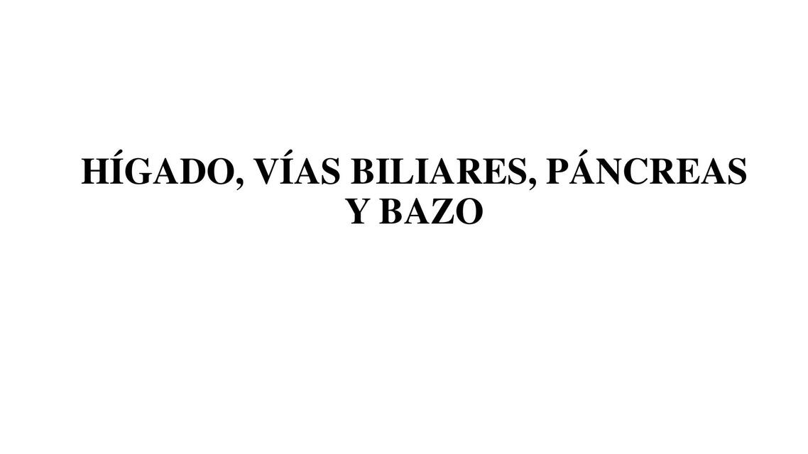 Hígado, Vías Biliares, Páncreas y Bazo 