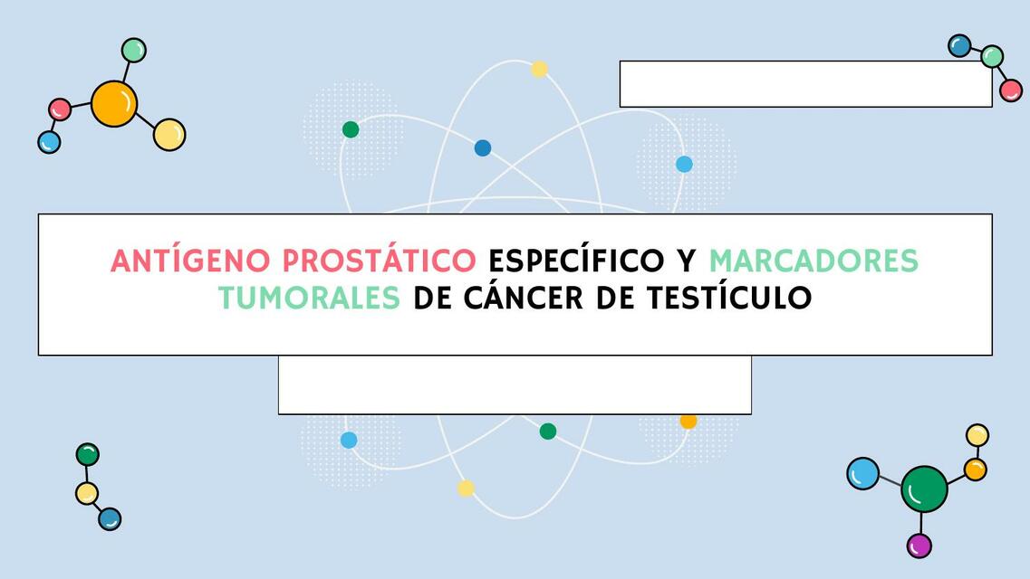 Antígeno Prostático Específico y Marcadores Tumorales de Cáncer de Testículo 