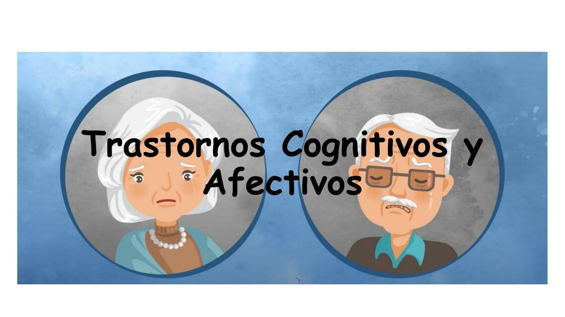 Trastornos Cognitivos y Afectivos