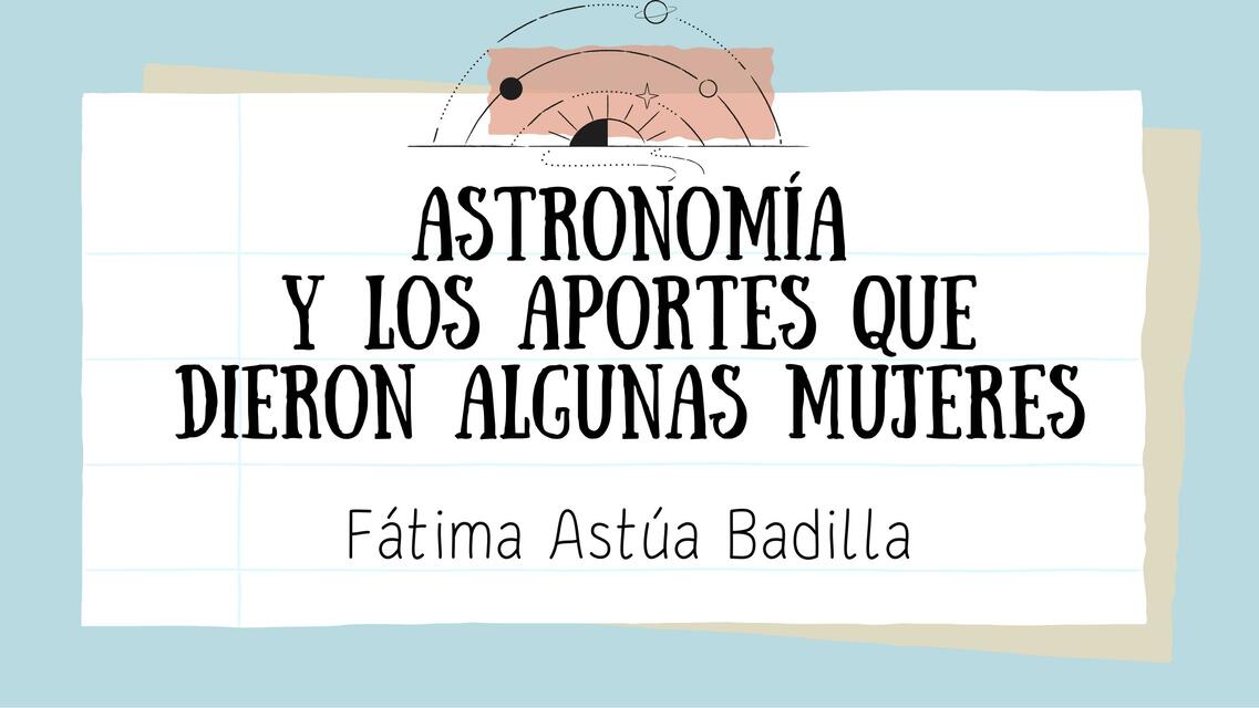 Astronomía y los Aportes que Dieron Algunas Mujeres