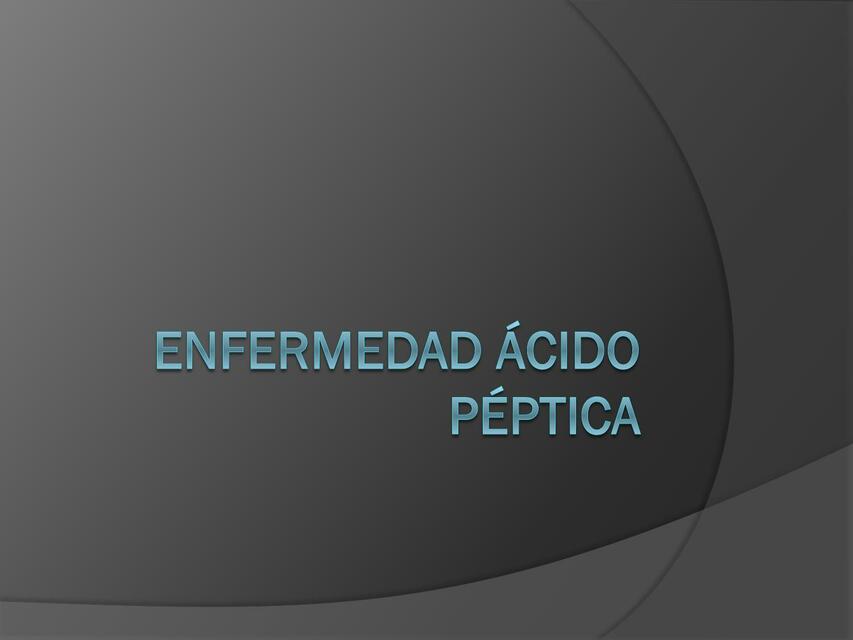 Enfermedad Ácido Péptica 