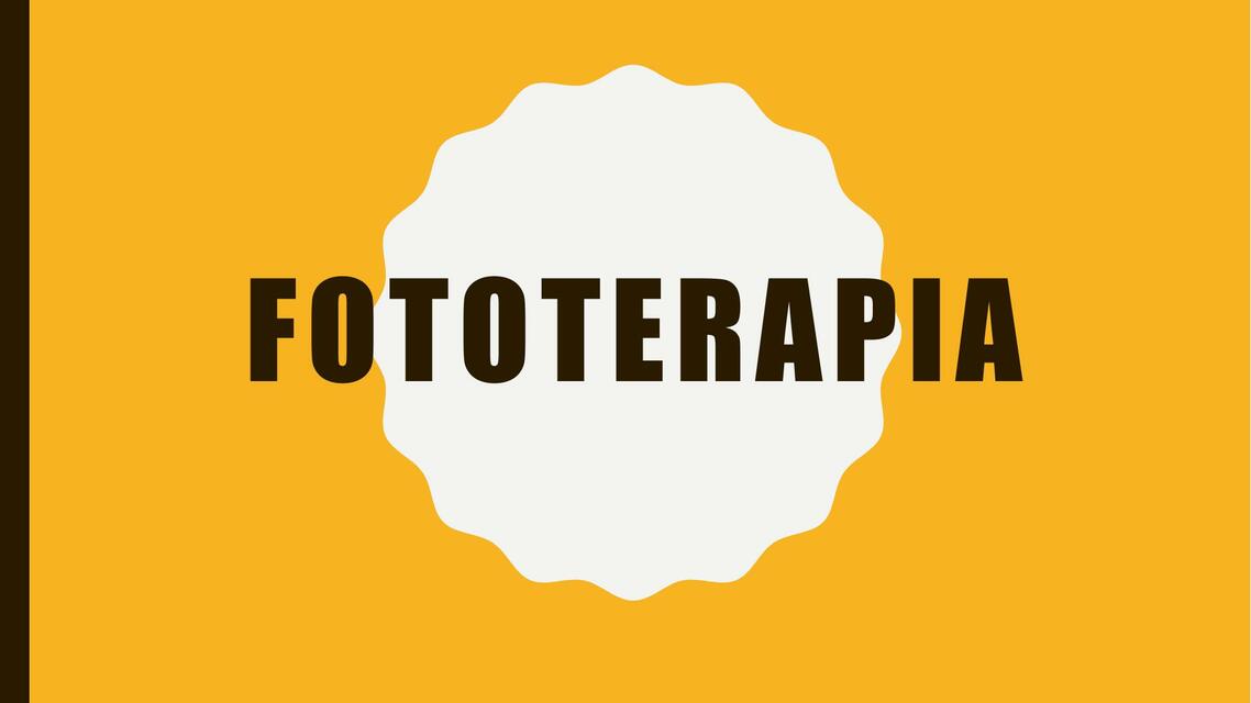 Fototerapia. Generalidades