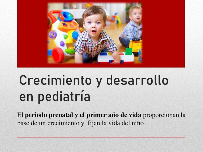 Crecimiento y desarrollo pediatria