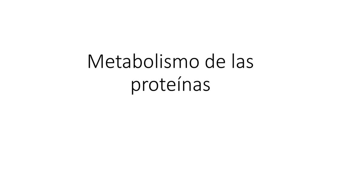 Metabolismo de las Proteínas 