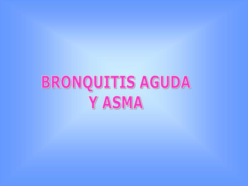 Bronquitis Aguda y asma  