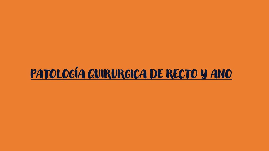 Patología Quirúrgica de Recto y Ano