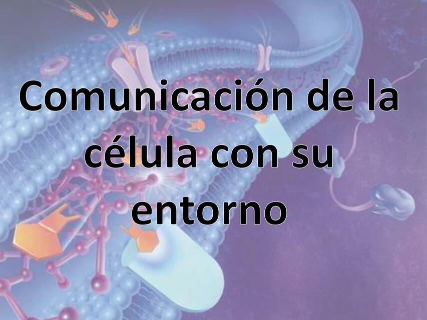 Comunicación de la Célula con su Entorno 