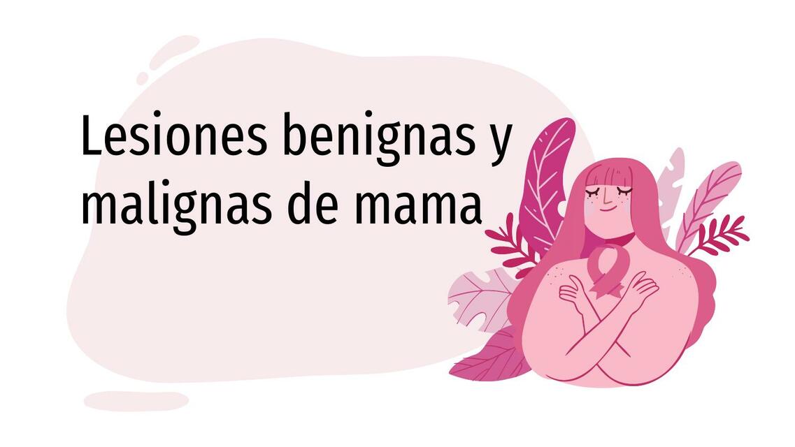 Lesiones Benignas y Malignas de Mama