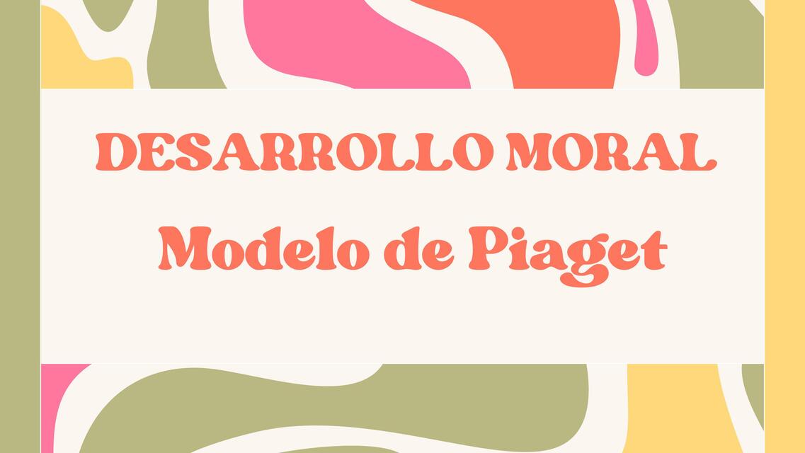 Desarrollo Moral de Jean Piaget